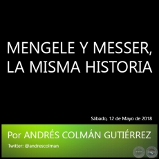 MENGELE Y MESSER, LA MISMA HISTORIA - Por ANDRS COLMN GUTIRREZ - Sbado, 12 de Mayo de 2018